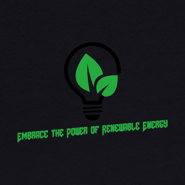 Embrace the Power of Renewable Energy by B-shirts